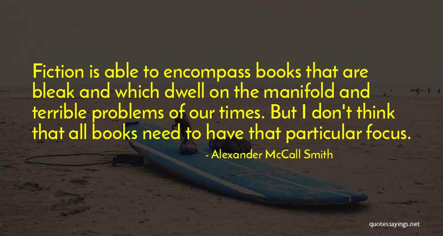 Don T Focus On Problems Quotes By Alexander McCall Smith Don T Focus On Problems Quotes By Alexander McCall Smith