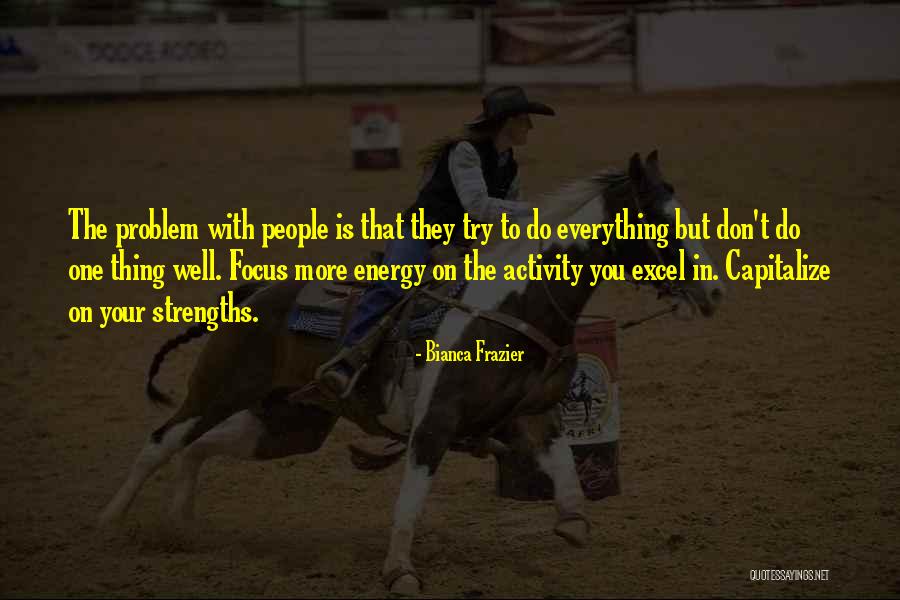 Don T Focus On Problems Quotes By Bianca Frazier Don T Focus On Problems Quotes By Bianca Frazier