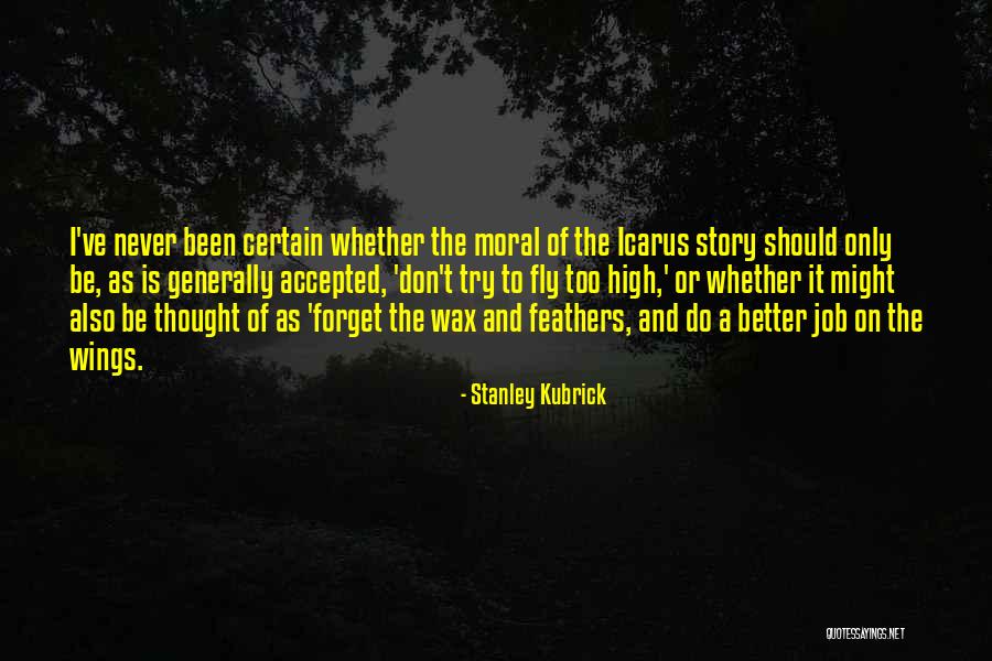 Don T Forget Quotes By Stanley Kubrick Don T Forget Quotes By Stanley Kubrick