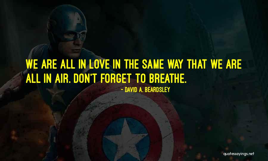Don T Forget To Breathe Quotes By David A. Beardsley Don T Forget To Breathe Quotes By David A. Beardsley