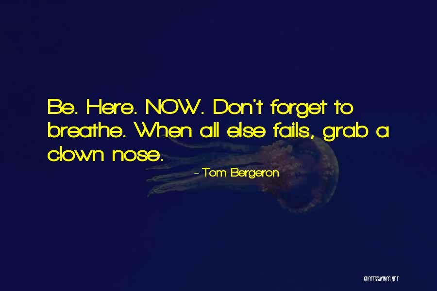 Don T Forget To Breathe Quotes By Tom Bergeron Don T Forget To Breathe Quotes By Tom Bergeron