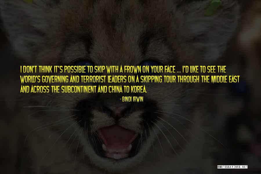 Don T Frown Quotes By Bindi Irwin Don T Frown Quotes By Bindi Irwin