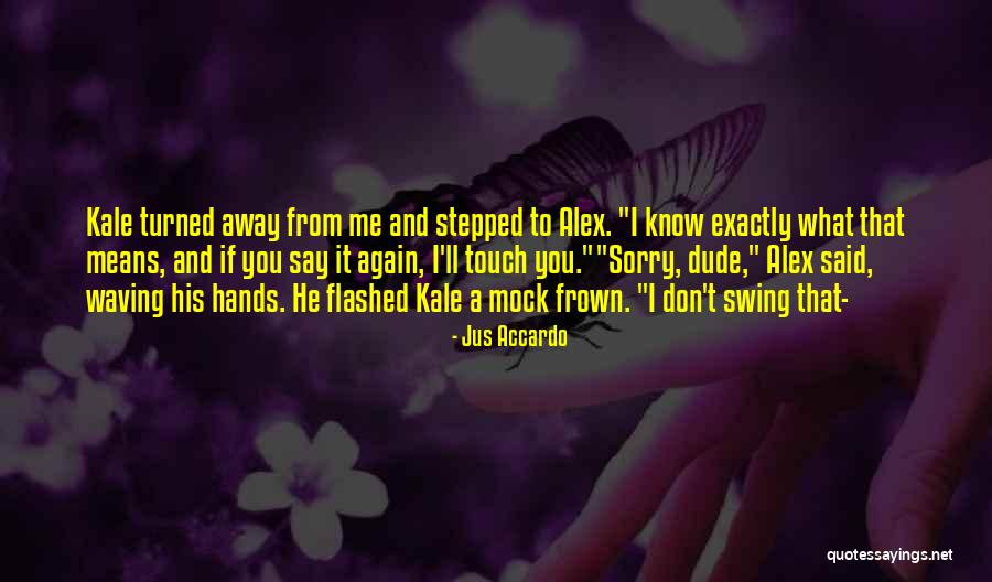 Don T Frown Quotes By Jus Accardo Don T Frown Quotes By Jus Accardo