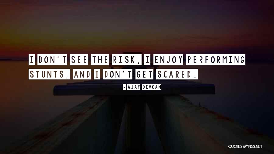 Don T Get Scared Quotes By Ajay Devgan Don T Get Scared Quotes By Ajay Devgan