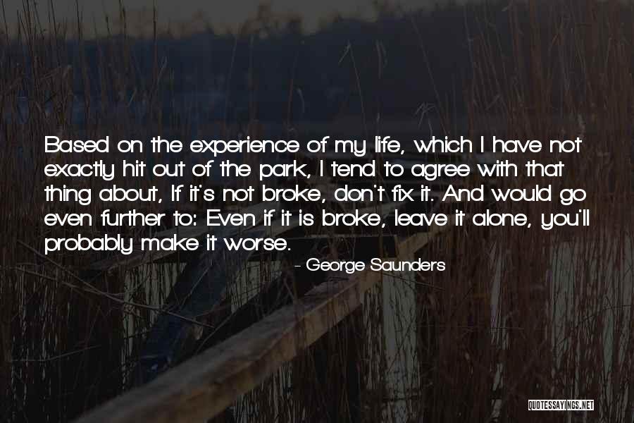 Don T Go Out Alone Quotes By George Saunders Don T Go Out Alone Quotes By George Saunders