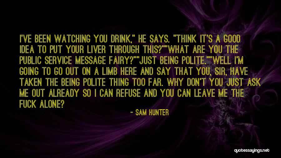 Don T Go Out Alone Quotes By Sam Hunter Don T Go Out Alone Quotes By Sam Hunter