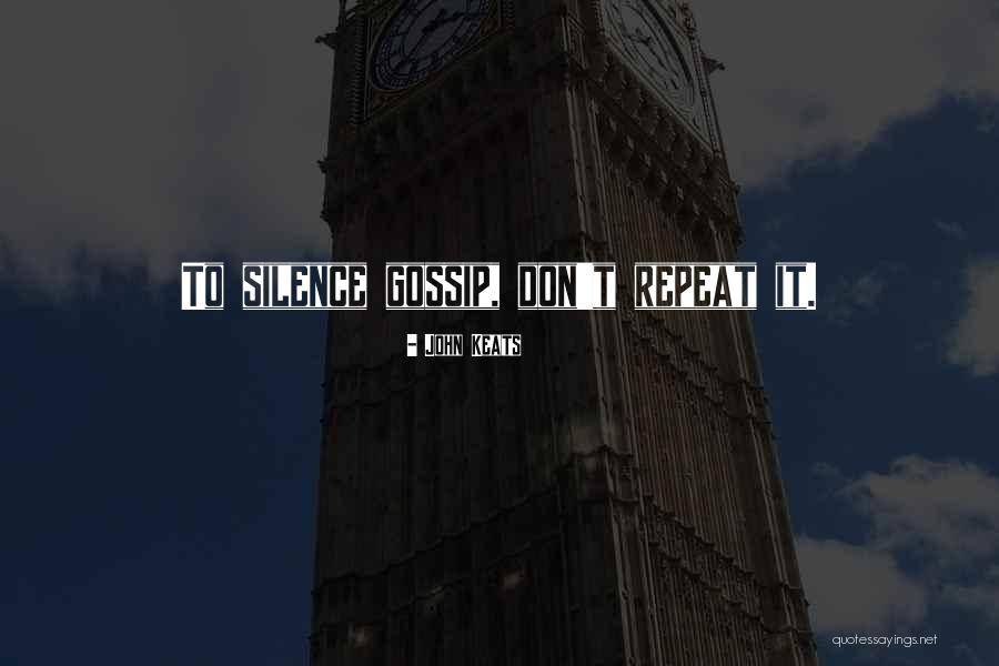 Don T Gossip Quotes By John Keats