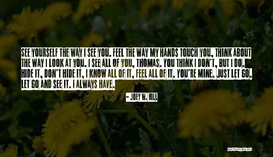 Don T Hide Quotes By Joey W. Hill