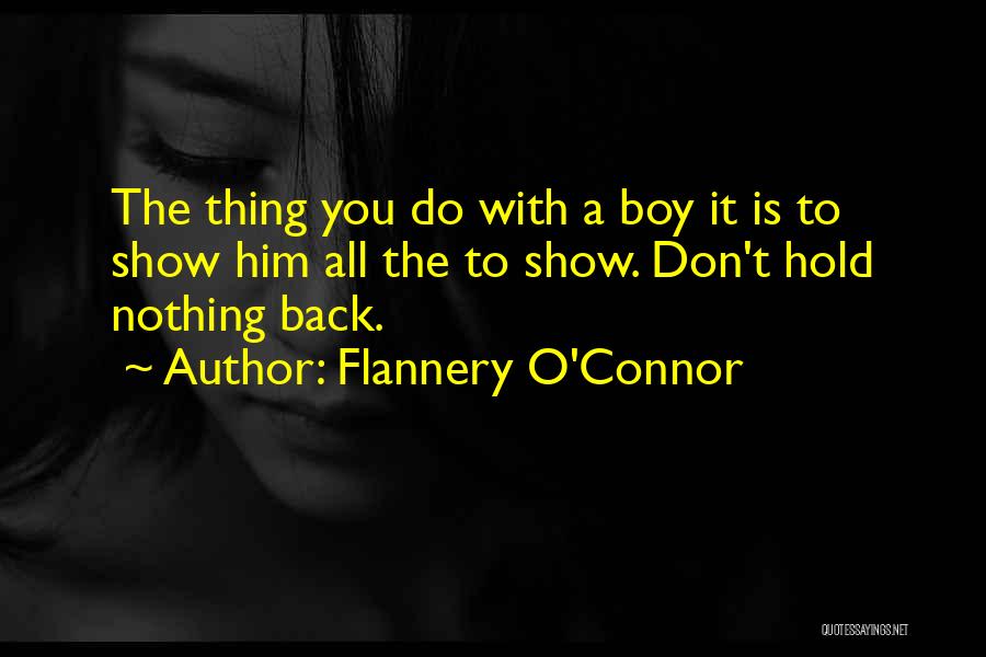 Don T Hold Back Quotes By Flannery O'Connor