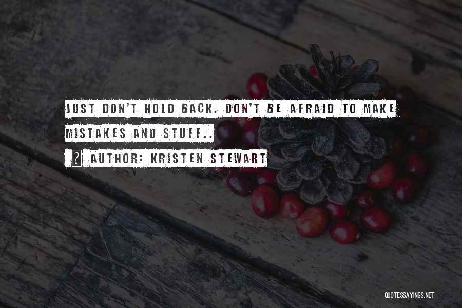 Don T Hold Back Quotes By Kristen Stewart