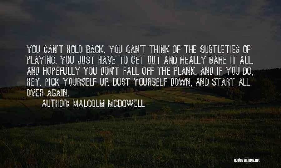 Don T Hold Back Quotes By Malcolm McDowell