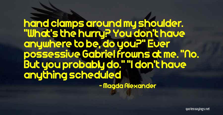 Don T Hurry Quotes By Magda Alexander Don T Hurry Quotes By Magda Alexander