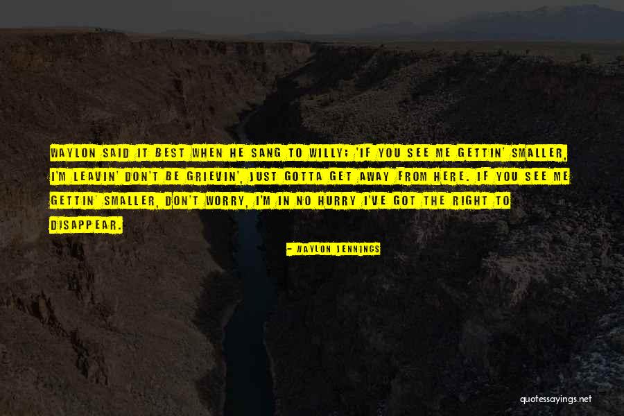 Don T Hurry Quotes By Waylon Jennings Don T Hurry Quotes By Waylon Jennings