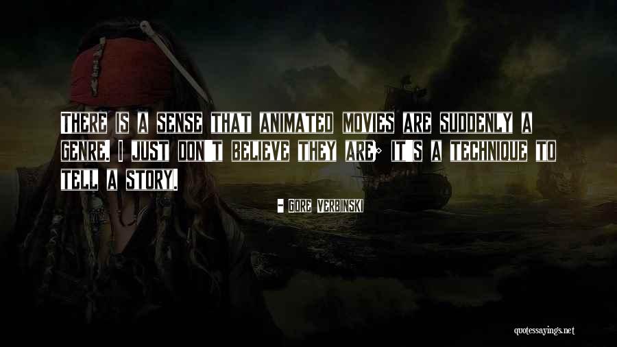 Don T Just Believe Quotes By Gore Verbinski Don T Just Believe Quotes By Gore Verbinski