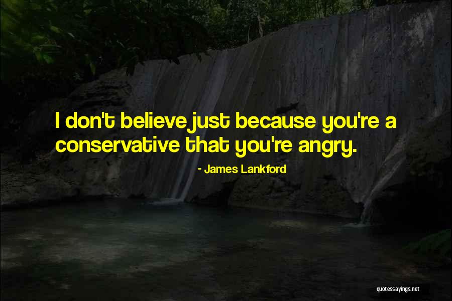 Don T Just Believe Quotes By James Lankford Don T Just Believe Quotes By James Lankford