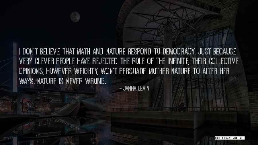 Don T Just Believe Quotes By Janna Levin Don T Just Believe Quotes By Janna Levin
