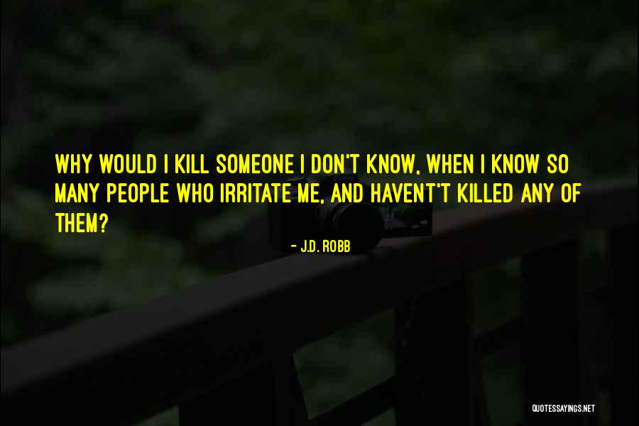 Don T Kill Quotes By J.D. Robb Don T Kill Quotes By J.D. Robb