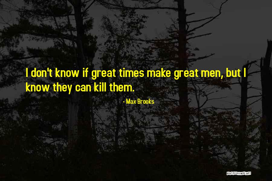 Don T Kill Quotes By Max Brooks Don T Kill Quotes By Max Brooks
