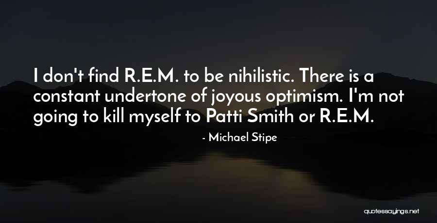 Don T Kill Quotes By Michael Stipe Don T Kill Quotes By Michael Stipe