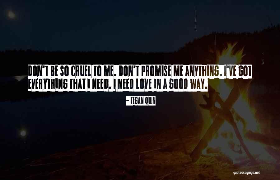 Don T Promise Me Anything Quotes By Tegan Quin Don T Promise Me Anything Quotes By Tegan Quin