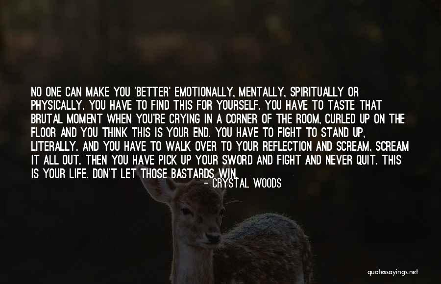 Don T Quit On Yourself Quotes By Crystal Woods Don T Quit On Yourself Quotes By Crystal Woods