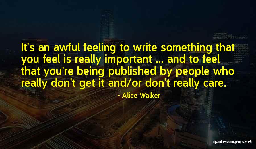 Don T Really Care Quotes By Alice Walker Don T Really Care Quotes By Alice Walker