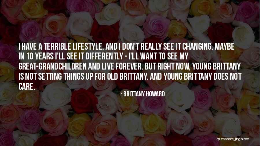 Don T Really Care Quotes By Brittany Howard Don T Really Care Quotes By Brittany Howard