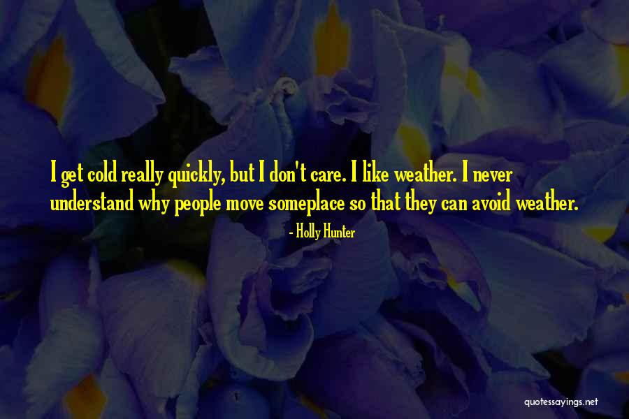 Don T Really Care Quotes By Holly Hunter Don T Really Care Quotes By Holly Hunter