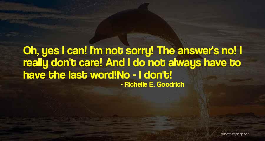 Don T Really Care Quotes By Richelle E. Goodrich Don T Really Care Quotes By Richelle E. Goodrich