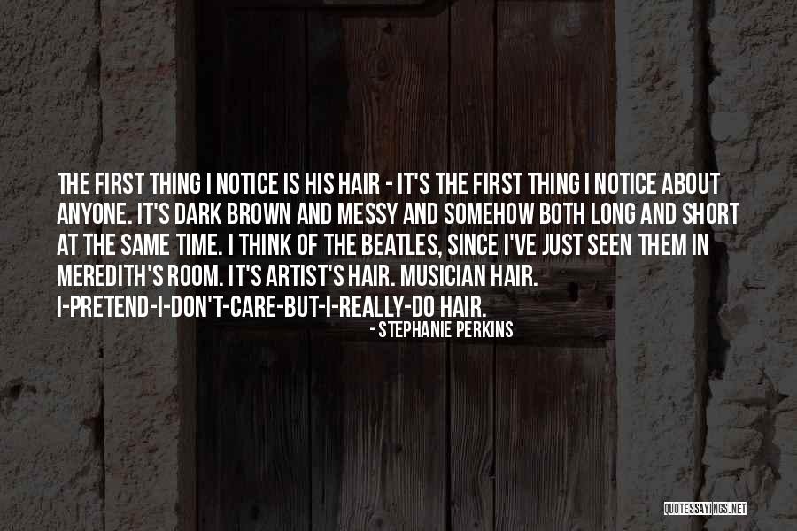 Don T Really Care Quotes By Stephanie Perkins Don T Really Care Quotes By Stephanie Perkins