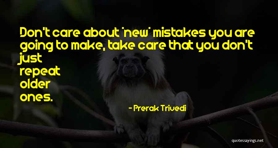 Don T Repeat Mistakes Quotes By Prerak Trivedi Don T Repeat Mistakes Quotes By Prerak Trivedi