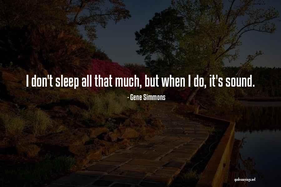 Don T Sleep Quotes By Gene Simmons Don T Sleep Quotes By Gene Simmons