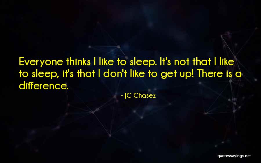 Don T Sleep Quotes By JC Chasez Don T Sleep Quotes By JC Chasez