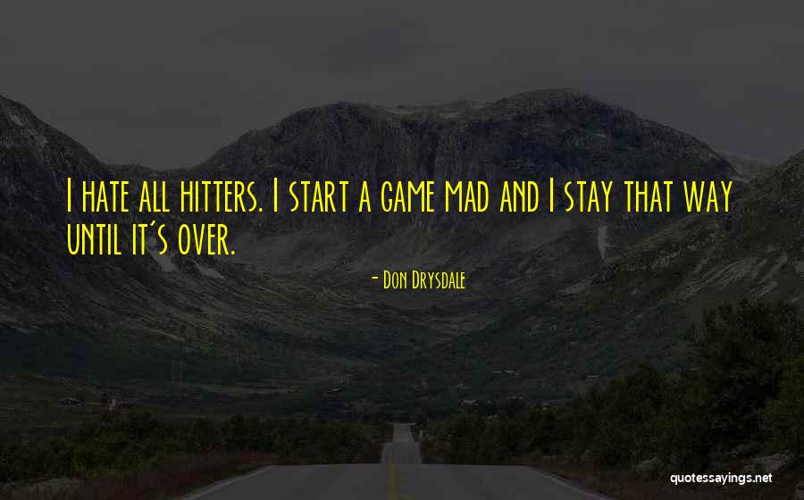 Don T Stay Mad Quotes By Don Drysdale Don T Stay Mad Quotes By Don Drysdale