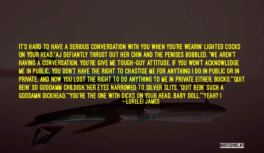 Don T Take Things Too Serious Quotes By Lorelei James Don T Take Things Too Serious Quotes By Lorelei James