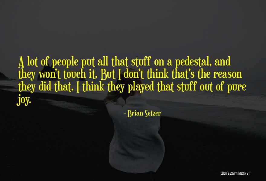 Don T Touch My Stuff Quotes By Brian Setzer Don T Touch My Stuff Quotes By Brian Setzer