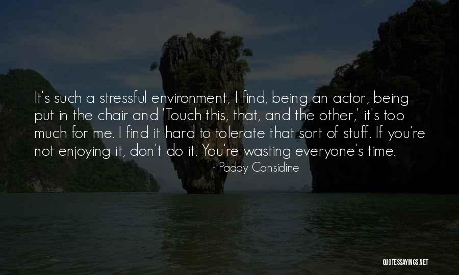 Don T Touch My Stuff Quotes By Paddy Considine Don T Touch My Stuff Quotes By Paddy Considine
