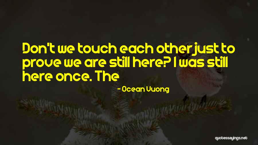Don T Touch Quotes By Ocean Vuong Don T Touch Quotes By Ocean Vuong
