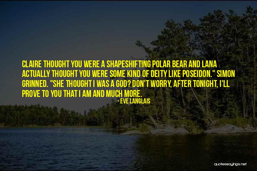 Don T Worry Quotes By Eve Langlais Don T Worry Quotes By Eve Langlais