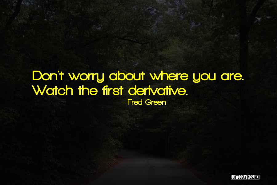 Don T Worry Quotes By Fred Green