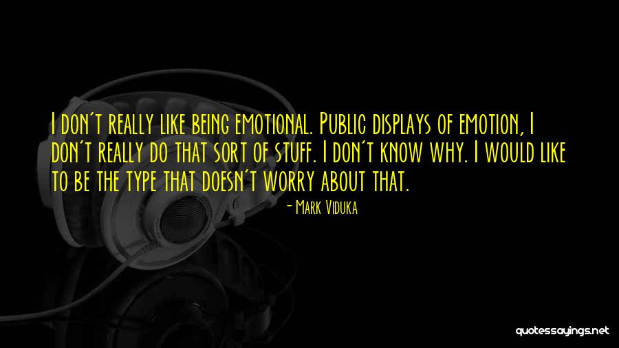 Don T Worry Quotes By Mark Viduka Don T Worry Quotes By Mark Viduka