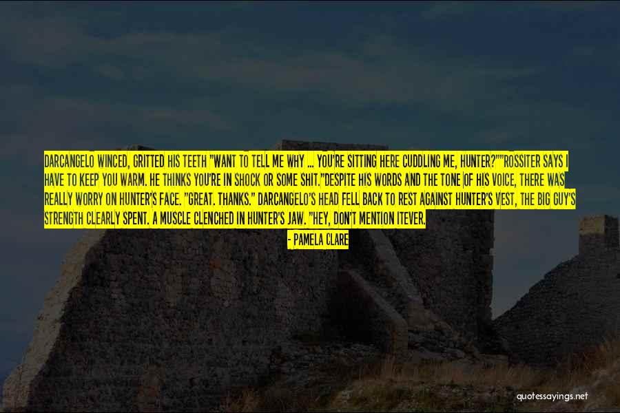 Don T Worry Quotes By Pamela Clare Don T Worry Quotes By Pamela Clare