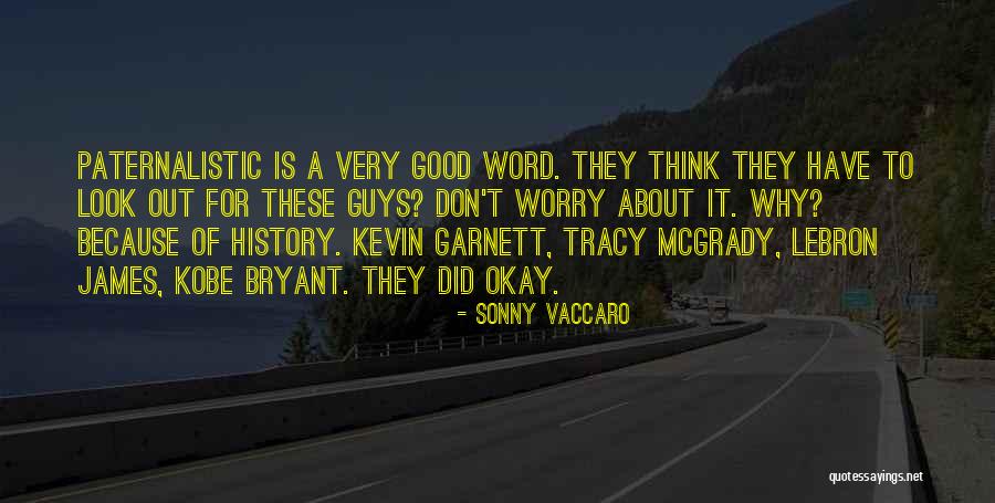 Don T Worry Quotes By Sonny Vaccaro Don T Worry Quotes By Sonny Vaccaro