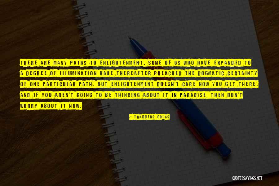 Don T Worry Quotes By Thaddeus Golas Don T Worry Quotes By Thaddeus Golas