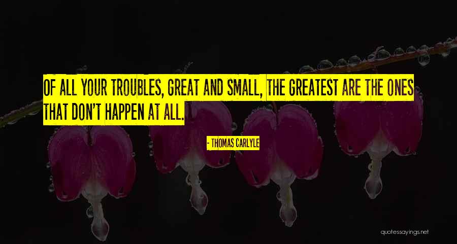 Don T Worry Quotes By Thomas Carlyle Don T Worry Quotes By Thomas Carlyle