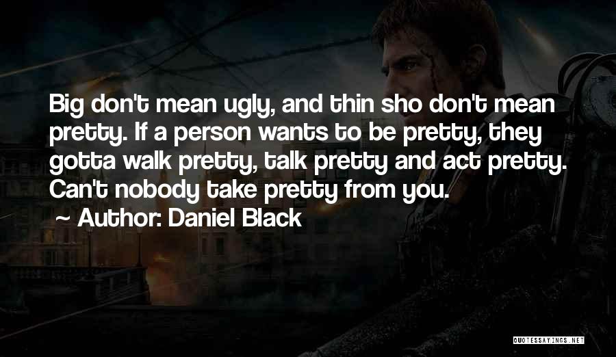 Don Talk Just Act Quotes By Daniel Black