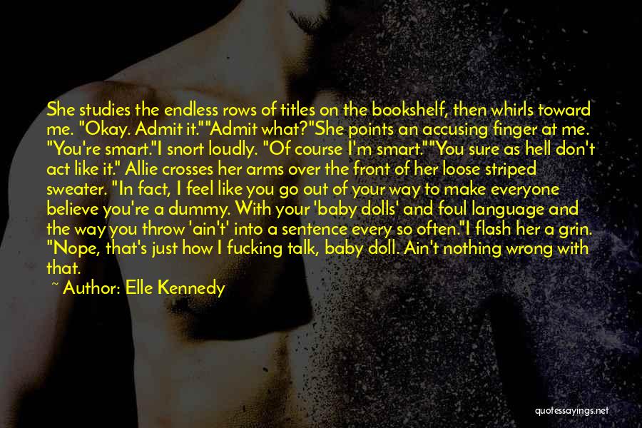 Don Talk Just Act Quotes By Elle Kennedy