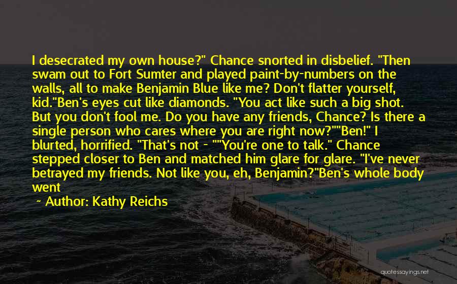 Don Talk Just Act Quotes By Kathy Reichs