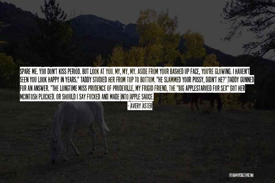 Don Talk To Me Quotes By Avery Aster Don Talk To Me Quotes By Avery Aster