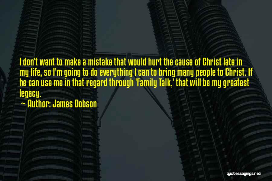 Don Talk To Me Quotes By James Dobson